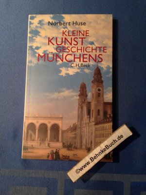 gebrauchtes Buch – Norbert Huse – Kleine Kunstgeschichte Münchens.