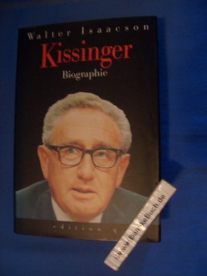 Kissinger : eine Biographie. Walter Isaacson. Aus dem Amerikan. [Übers.: Jürgen Schebera (Kap. 1 - 15) ...]