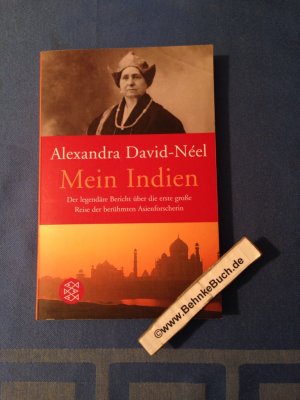 gebrauchtes Buch – David-Neel, Alexandra und Liselotte Julius – Mein Indien : der legendäre Bericht über die erste große Reise der berühmten Asienforscherin. Alexandra David-Néel. Aus dem Franz. von Liselotte Julius / Fischer ; 18038.
