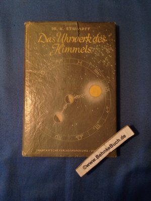 antiquarisches Buch – Prof. Dr – Das Uhrwerk des Himmels. Mit 50 Abb.  und einer Karte des Tierkreiszone.