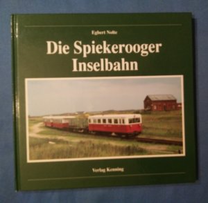 gebrauchtes Buch – Nolte, Egbert  – Die Spiekerooger Inselbahn. Egbert Nolte / Nebenbahndokumentation ; Bd. 64