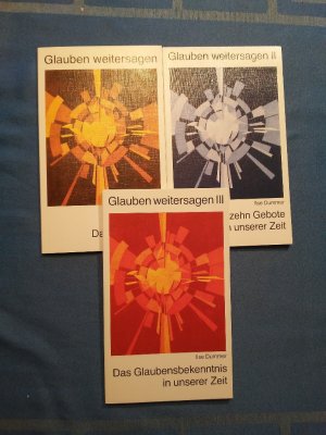 gebrauchtes Buch – Ilse Dummer – Glauben weitersagen. Eine Anleitung für Gespräche. Band I bis III (3 Bände komplett). Band I: Das Vaterunser, Band II: Die zehn Gebote in unserer Zeit, Band III: Das Glaubensbekenntnis in unserer Zeit. von / Glauben weitersagen.