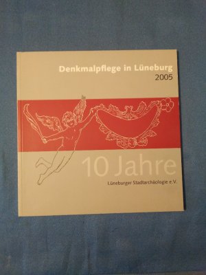 10 Jahre Denkmalpflege in Lüneburg 2005.