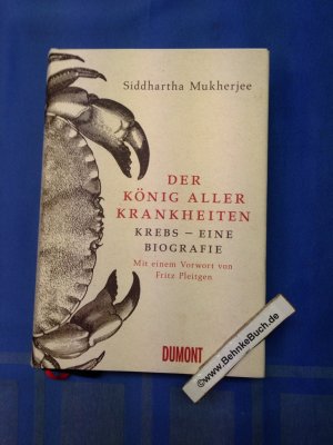 gebrauchtes Buch – Mukherjee, Siddhartha und Barbara – Der König aller Krankheiten : Krebs - eine Biografie. Siddhartha Mukherjee. Aus dem Engl. von Barbara Schaden. Mit einem Vorw. von Fritz Pleitgen.