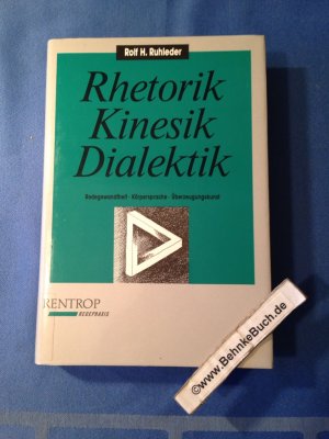 gebrauchtes Buch – Ruhleder, Rolf H – Rhetorik, Kinesik, Dialektik : Redegewandtheit, Körpersprache, Überzeugungskunst.