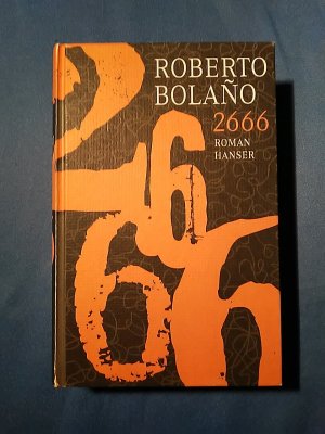 gebrauchtes Buch – BolaÃ±o, Roberto, Christian Hansen und Peter-Andreas Hassiepen – 2666 : Roman. Roberto BolaÃ±o. Aus dem Span. von Christian Hansen.