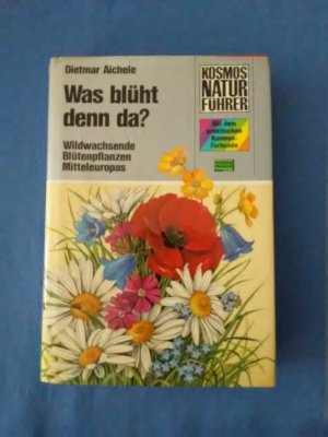 Was blüht denn da? : Wildwachsende Blütenpflanzen Mitteleuropas. Dietmar Aichele. Mit 1200 farb. Bildern von Marianne Golte-Bechtle / Kosmos-Naturführer