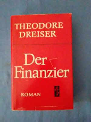 Der Finanzier : Roman. Theodore Dreiser. [Aus d. Amerik. übers. v. Marianne Schön] / Trilogie der Begierde / Dreiser ; Bd. 1