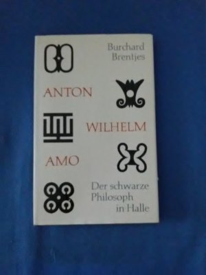 Anton Wilhelm Amo : d. schwarze Philosoph in Halle.