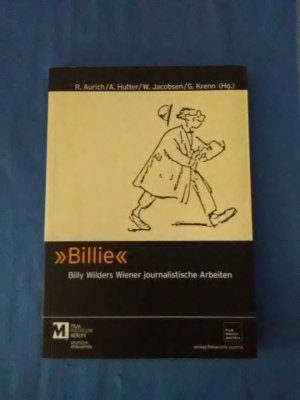 "Billie" : Billy Wilders Wiener journalistische Arbeiten. [Filmmuseum Berlin, Deutsche Kinemathek]. Rolf Aurich ... (Hg.)