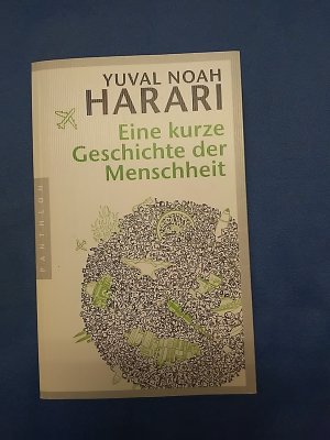 Eine kurze Geschichte der Menschheit. Yuval Noah Harari. Aus dem Engl. von Jürgen Neubauer