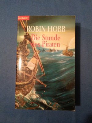 Hobb, Robin: Die Zauberschiffe; Teil: 4., Die Stunde des Piraten. Goldmann ; 24933 : Blanvalet : Fantasy.