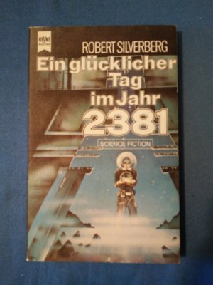 Ein glücklicher Tag im Jahr 2381 [zweitausenddreihunderteinundachtzig] : Science-Fiction-Roman. [Dt. Übers. von Bernt Kling] / Heyne-Bücher ; Nr. 3477 […]