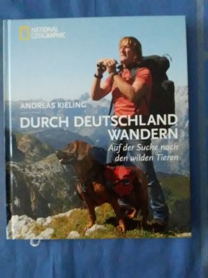 Durch Deutschland wandern : auf der Suche nach den wilden Tieren. National geographic.