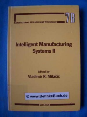 Intelligent manufacturing systems II. Chapters based on papers presented at the Second International Summer Seminar on Intelligent Manufacturing Systems : Dubrovnik, Yugoslavia, August 24-29, 1987.