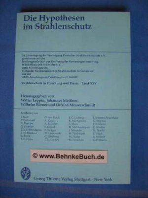 Die Hypothesen im Strahlenschutz. gemeinsam mit der Studiengesellschaft zur Förderung der Kernenergieverwertung in Schiffbau u. Schiffahrt e.V. unter Mitwirkung der Verbandes für medizinischen Strahlenschutz in Österreich u.d. GKSS-Forschungszentrum Geesthacht GmbH. Hrsg. von ... Bearb. von J. Booz ..., ... Jahrestagung der Vereinigung Deutscher Strahlenschutzärzte e.V.