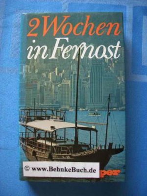 2 [Zwei] Wochen in Fernost. [Informationskap. von Gunhild Albers u. Jutta Einfeldt. Kt. von Wilhelm Bielert u. Holger Everling].