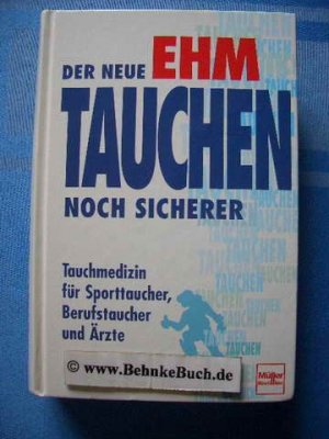 gebrauchtes Buch – Ehm, Oskar F – Tauchen noch sicherer : Leitfaden der Tauchmedizin für Sporttaucher, Berufstaucher und Ärzte. Der neue Ehm.