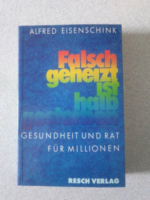 Falsch geheizt ist halb gestorben