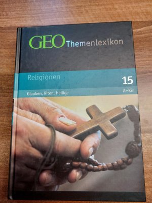 gebrauchtes Buch – GEO Themenlexikon  Religionen,  Band 15 A- KIR ,  Glauben , Riten, Heilige