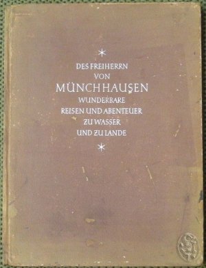 Der Freiherr von Münchhausen. Wunderbare Reisen und Abenteuer zu Wasser und zu Lande. Wie er dieselben bei einer Flasche im Zirkel seiner Freunde zu erzählen […]