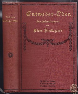 Entweder-Oder. Ein Lebensfragment. Hrsg. v. Viktor Eremita (Sören Kierkegaard). Aus dem Dänischen v. O. Gleiss.