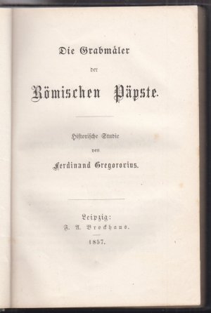 Die Grabmäler der Römischen Päpste. Historische Studie.