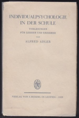 Individualpsychologie in der Schule. Vorlesungen für Lehrer und Erzieher.