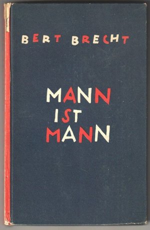 Mann ist Mann. Die Verwandlung des Packers Galy Gay in den Militärbaracken von Kilkoa im Jahre Neunzehnhundertfünfhundzwanzig. Lustspiel.