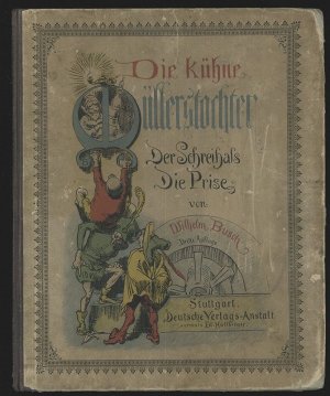 Die kühne Müllerstochter. Der Schreihals. Die Prise.