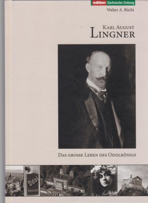 Karl August Lingner. Das grosse Leben des Odolkönigs (1861-1916),Eine Rekonstruktion (ISBN 9783772483899)