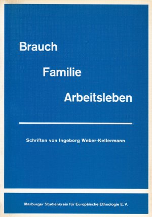 Brauch - Familie - Arbeitsleben.