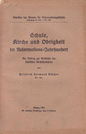 antiquarisches Buch – Löscher, Friedrich Hermann – Schule, Kirche und Obrigkeit im Reformations-Jahrhundert