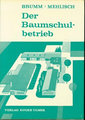 antiquarisches Buch – Brumm, Fritz; Mehlisch – Der Baumschulbetrieb..  Ein Lehr- und Nachschlagebuch.