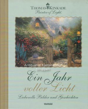 Ein Jahr voller Licht. Painter of the Light.,Liebevolle Bilder und Geschichten von Thomas Kinkade.