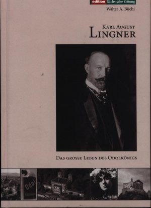 Karl August Lingner. Das grosse Leben des Odolkönigs (1861-1916),;Eine Rekonstruktion (ISBN 9783772483899)