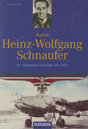 gebrauchtes Buch – Franz Kurowski – Major Heinz-Wolfgang Schnaufer: Der erfolgreichste Nachtjäger aller Zeiten