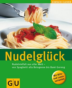 gebrauchtes Buch – Dirk Albrecht – Nudelglück. Nudelvielfalt aus aller Welt - von Spaghetti alla bolognese bis Bami Goreng. GU Altproduktion.