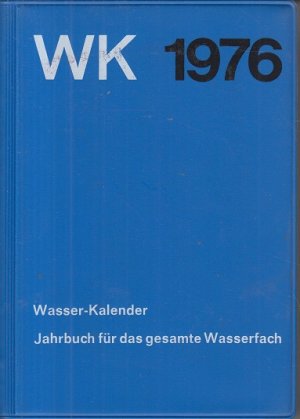 WK - Wasser-Kalender 1976. Jahrbuch für das gesamte Wasserfach