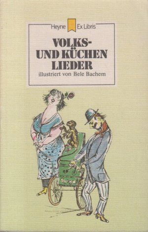 Volks- und Küchenlieder. Ill. von Bele Bachem