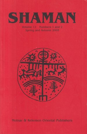 Shaman. Volume 11, Number 1 and 2, Spring and Autumn 2003. Journal of the International Society for Shamanistic Research.