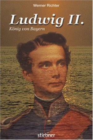 Ludwig II.: König von Bayern