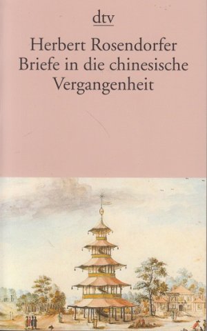 gebrauchtes Buch – Herbert Rosendorfer – Briefe in die chinesische Vergangenheit : Roman. dtv ; 10541