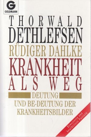 Krankheit als Weg : Deutung und Be-deutung der Krankheitsbilder. Thorwald Dethlefsen ; Rüdiger Dahlke / Goldmann ; 11472