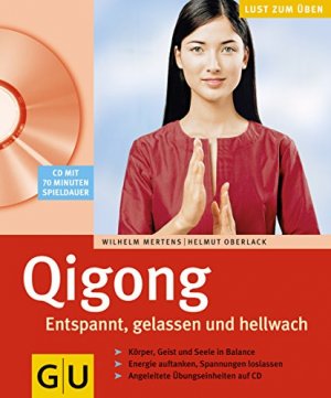 gebrauchtes Buch – Mertens, Wilhelm (Mitwirkender) und Helmut Oberlack – Qigong : entspannt, gelassen und hellwach mit CD ; Körper, Geist und Seele in Balance ; Energie auftanken, Spannungen loslassen ; angeleitete Übungseinheiten auf CD.Wilhelm Mertens ; Helmut Oberlack / Lust zum Üben