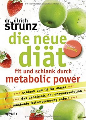 gebrauchtes Buch – Ulrich Strunz – Die neue Diät : fit und schlank durch metabolic power schlank und fit für immer, das Geheimnis der Enzymrevolution, maximale Fettverbrennung sofort. Forever young