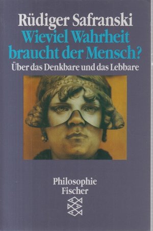 gebrauchtes Buch – Rüdiger Safranski – Wieviel Wahrheit braucht der Mensch ? Über das Denkbare und das Lebbare.