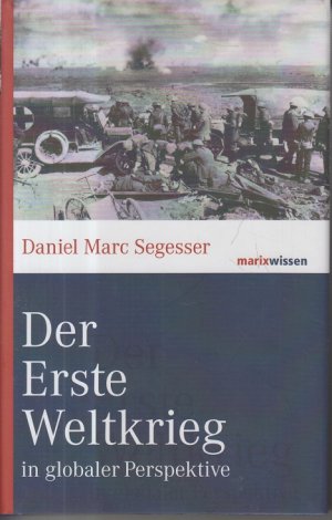 gebrauchtes Buch – Segesser, Daniel Marc – Der Erste Weltkrieg in globaler Perspektive.