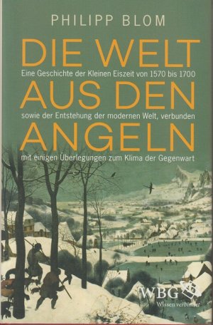 Die Welt aus den Angeln eine Geschichte der Kleinen Eiszeit von 1570 bis 1700 sowie der Entstehung der modernen Welt, verbunden mit einigen Überlegungen […]