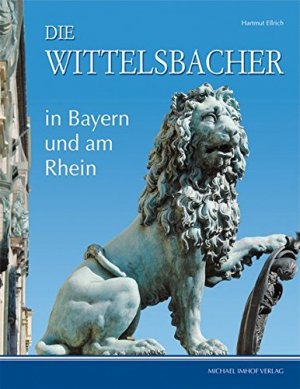 gebrauchtes Buch – Hartmut Ellrich – Die Wittelsbacher in Bayern und am Rhein.